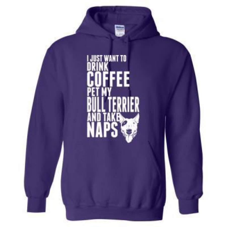 AGR Just Want To Drink Coffee Pet My Bull Terrier Dog Take Naps – Heavy Blend™ Hooded Sweatshirt