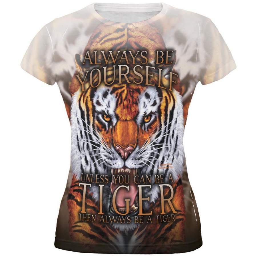 Always Be Yourself Unless Wild Tiger All Over Juniors T Shirt