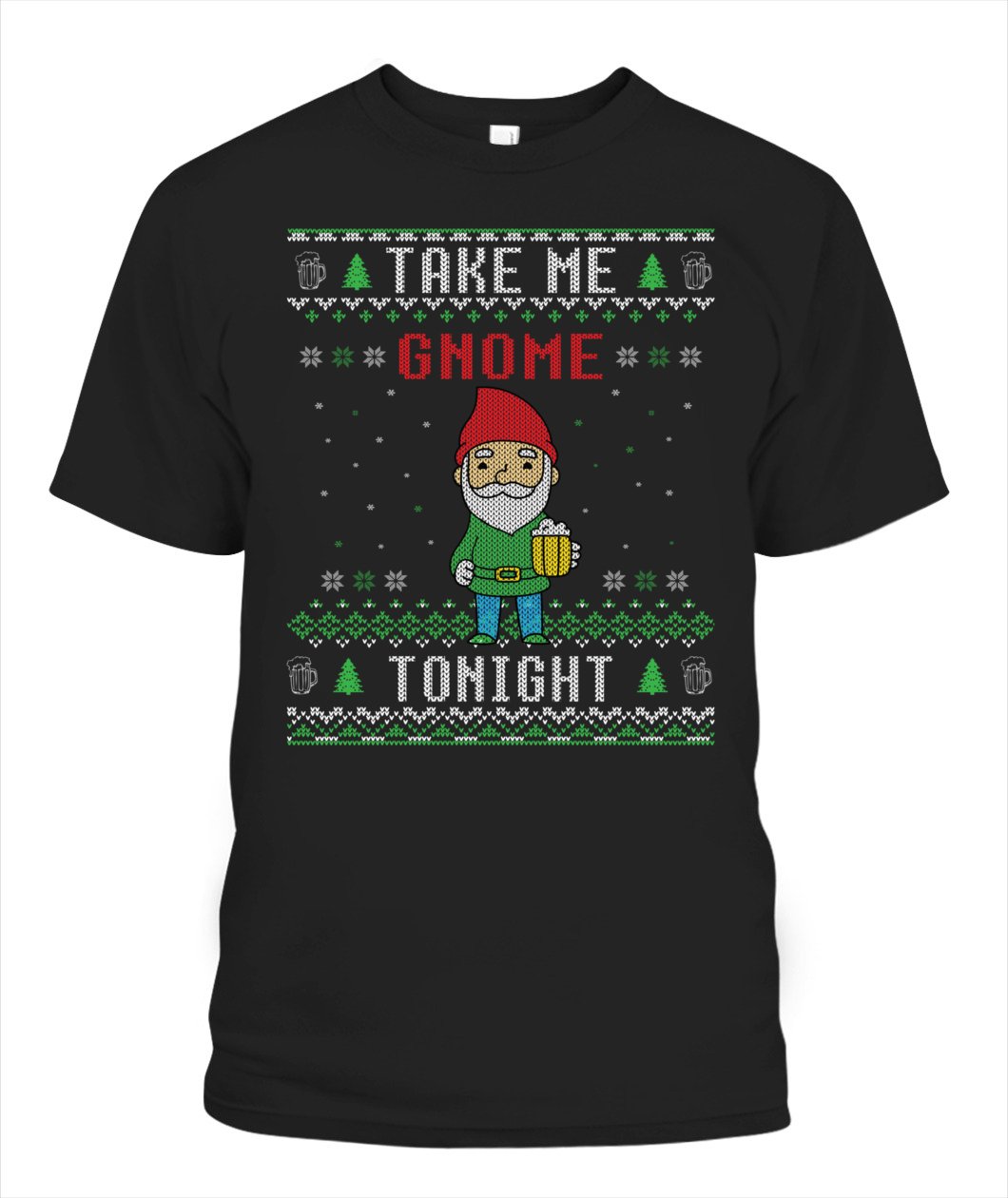 Take Me Gnome Tonight Ugly Christmas Customize Any Ideas, Personalized T-shirt, Hoodie Adult, Kid, Unisex