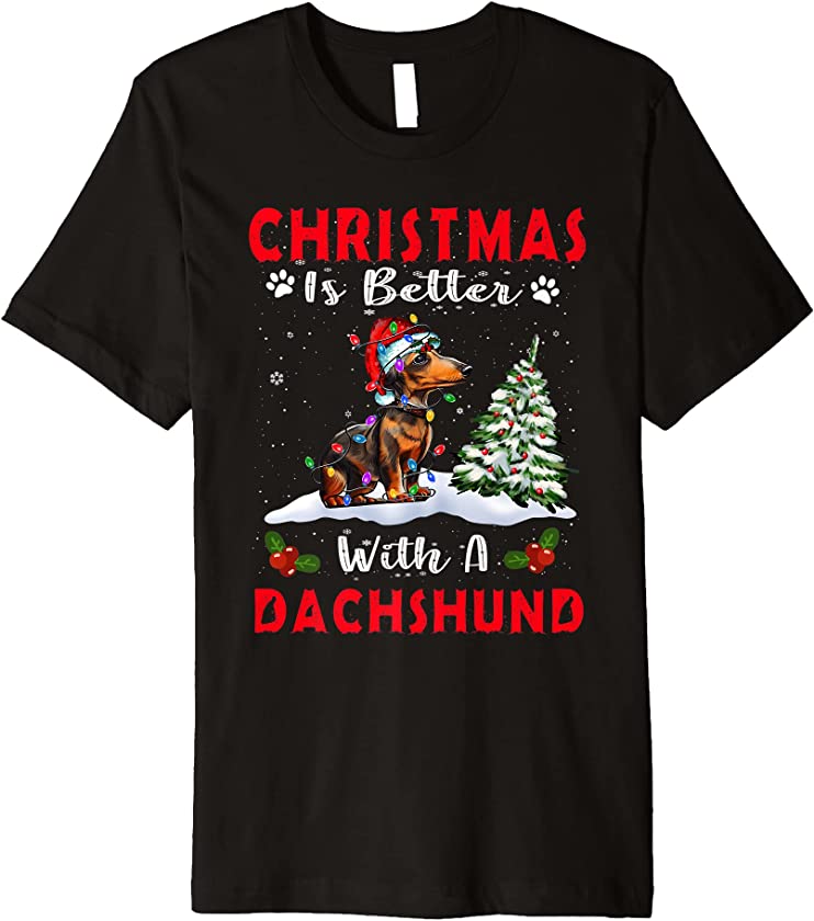 Christmas Is Better With A Dachshund Dog Xmas Puppy Lover Premium T-Shirt