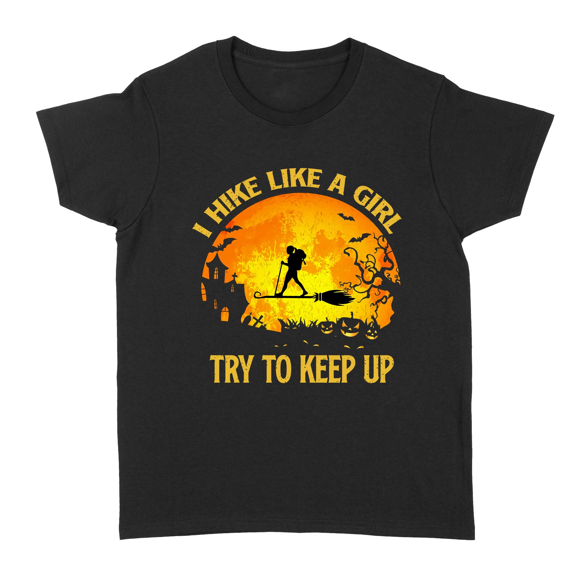 I Hike Like A Girl Try To Keep Up – Standard Women’s T-shirt