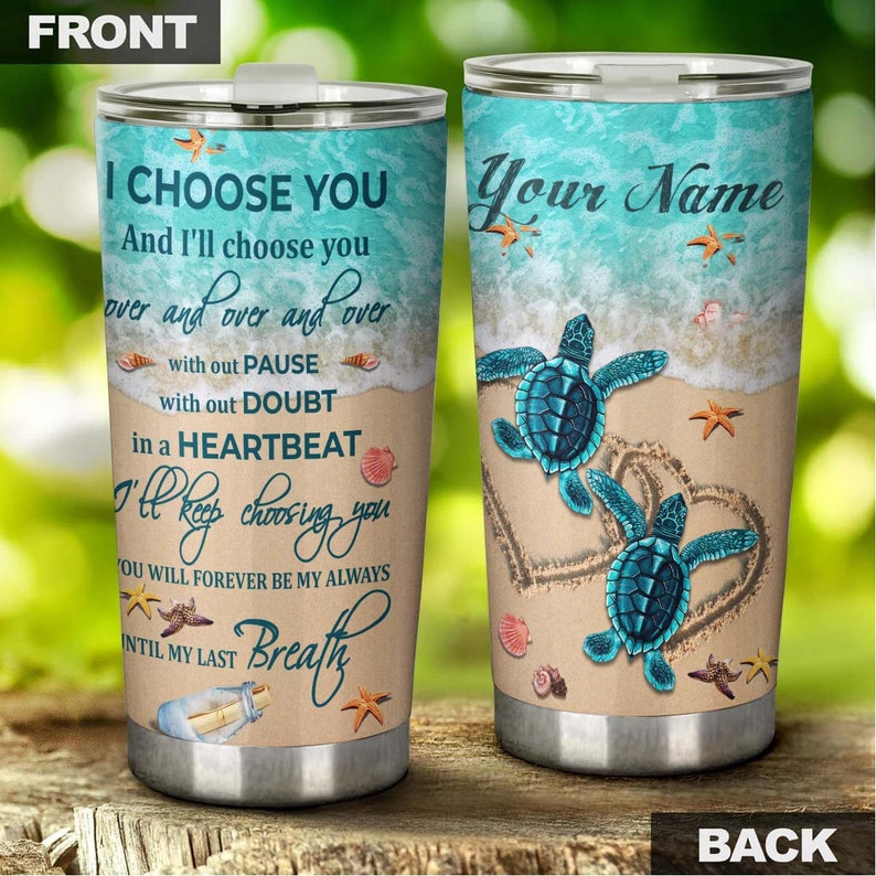 Turtle Couple I Choose You Gift For Lover For Wife For Husband Personalized Tumbler-Unique Tumbler-Birthday Christmas Gift For Turtle Lover