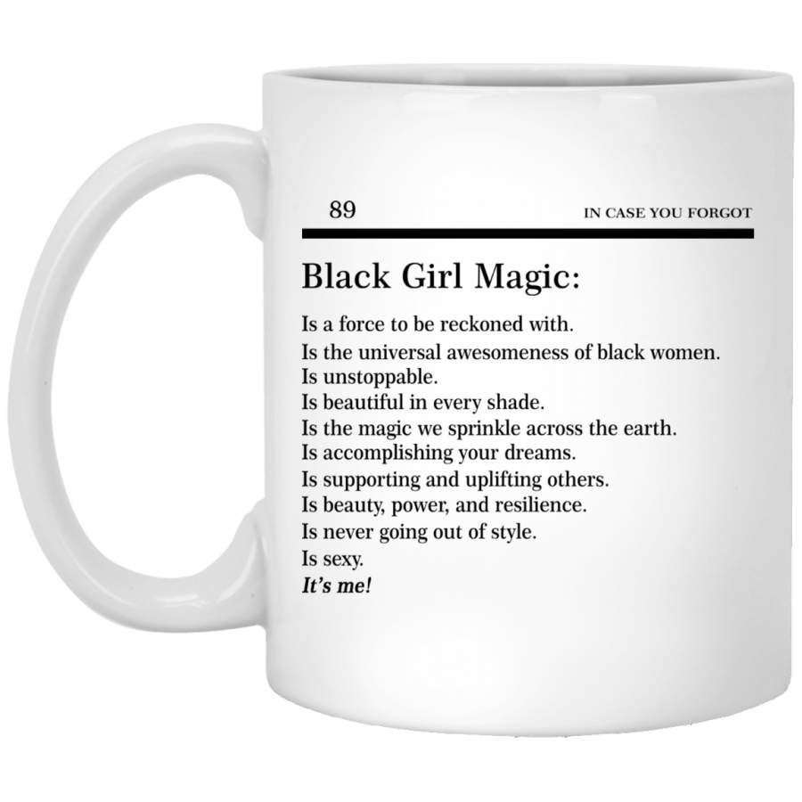 African American Coffee Mug Black Girl Magic In Case You Fogot 11oz – 15oz White Mug