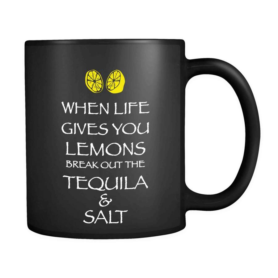 When Life Gives You Lemons Tequila Margaritas Patron Tacos Party Funny 11oz Mug