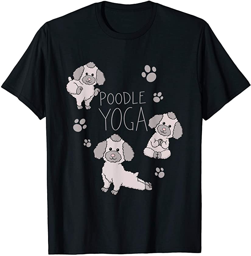 Poodle Yoga Poses Positions Dog Owner Animal Lover T-Shirt