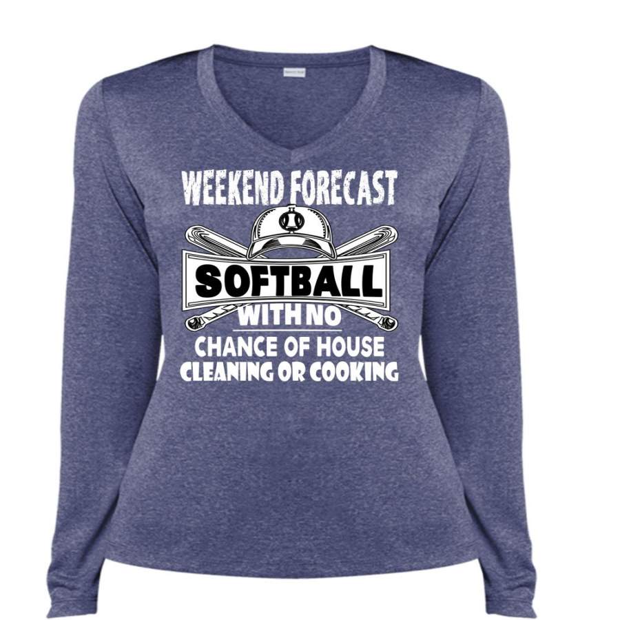 Weekend Forecast Softball T Shirt, No Chance Of House Cleaning Or Cooking T Shirt, Cool Shirt (Ladies LS Heather V-Neck)