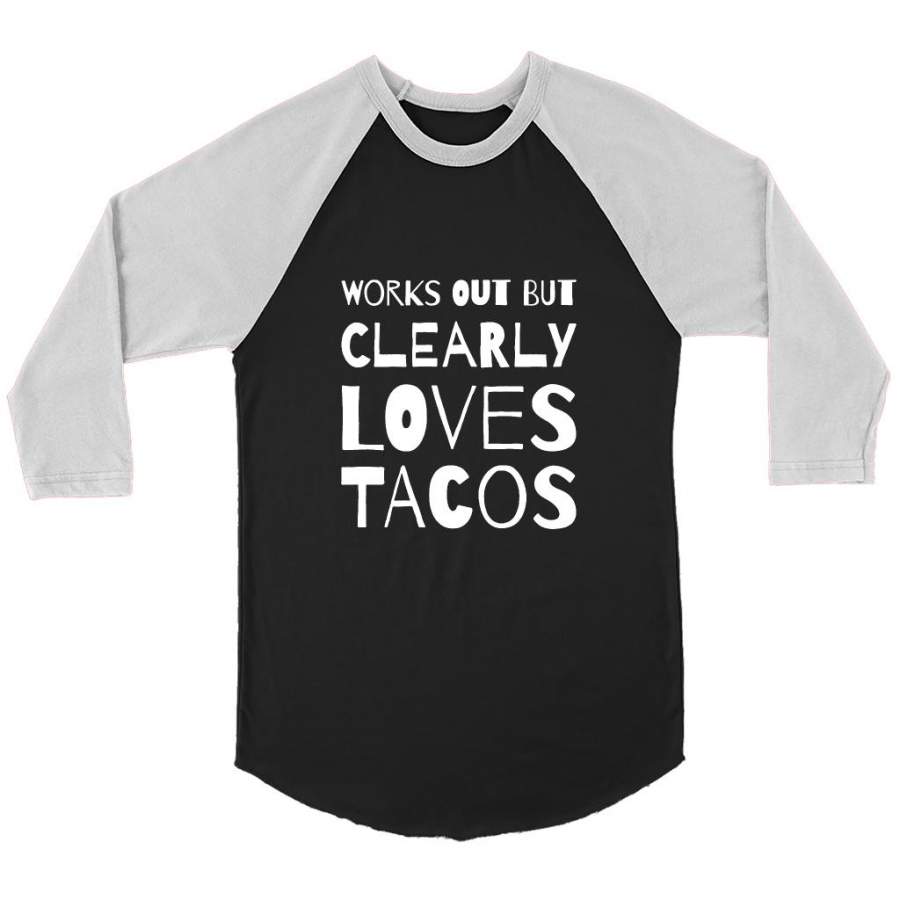 Works Out But Clearly Loves Tacos – Canvas 3/4 Raglan Shirt