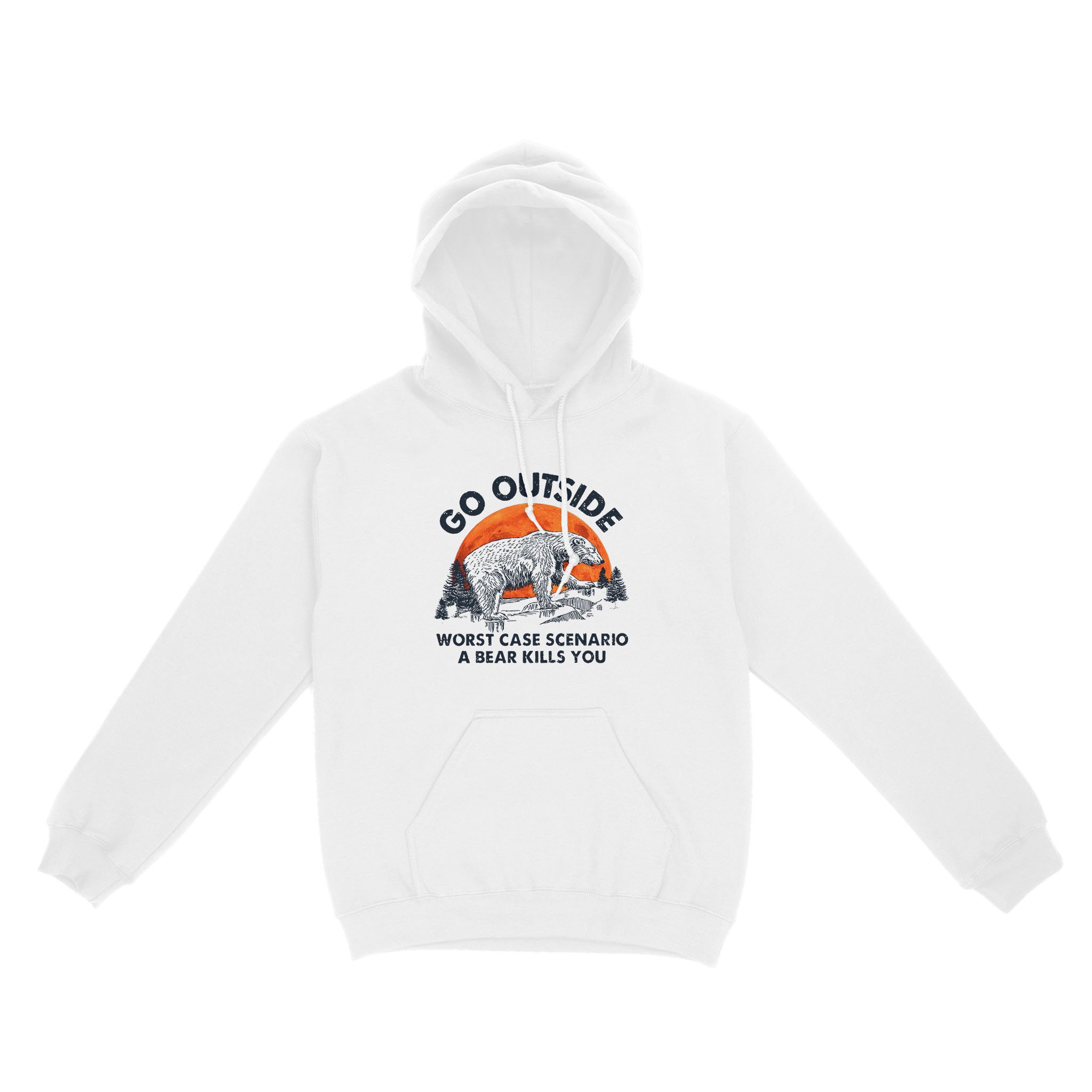 Bear Go Outside Worst Case Scenario A Bear Kills You – Standard Hoodie