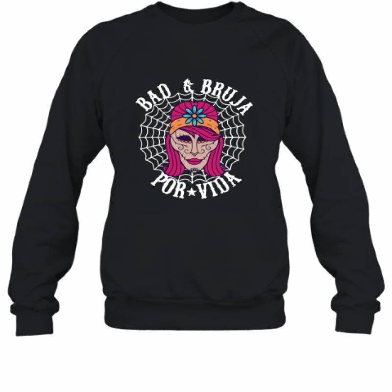 Bad and Bruja Dia De Los Muertos Halloween Shirt Sweatshirt