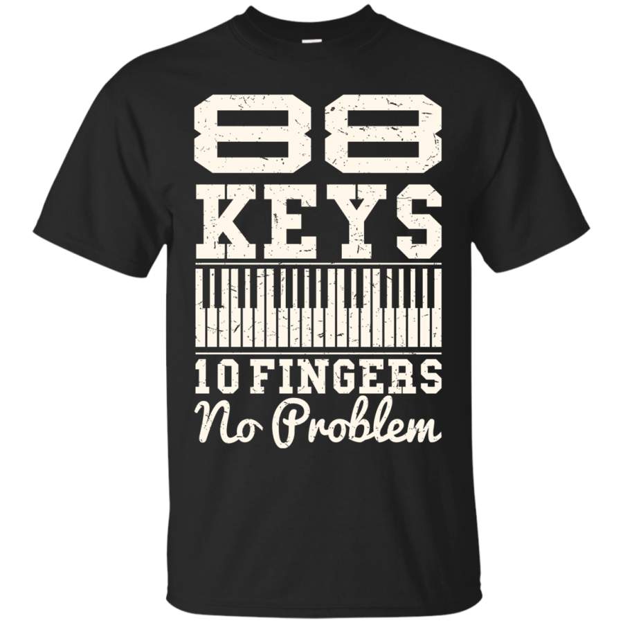 AGR 88 Keys, 10 Fingers No Problem Shirt – Great Pianists Gift