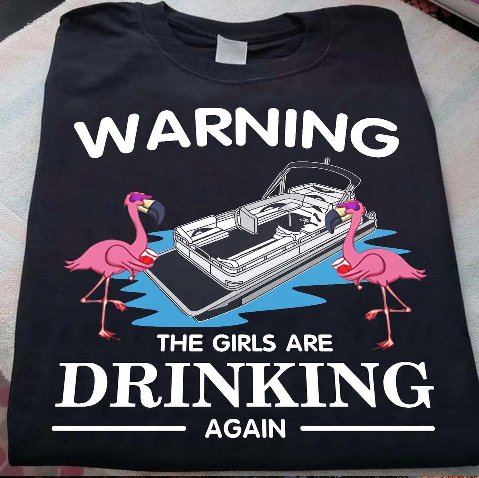 Funny Flamingo Warning The Girls Are Drinking Against Gift Standard/Premium T-Shirt