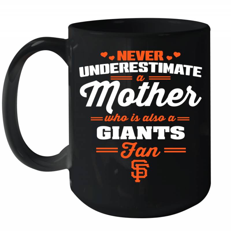 Never Underestimate Mother Who Is Also A San Francisco Giants Fan Mother’s day gift Ceramic Mug 15oz