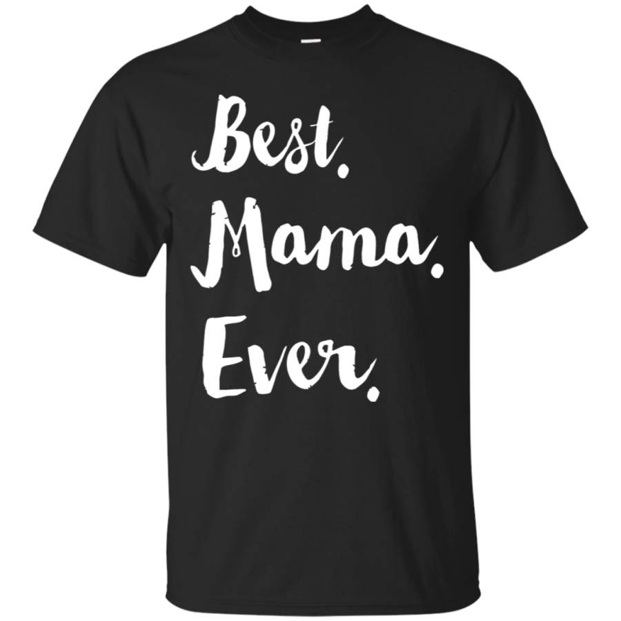 AGR Best Mama Ever Mother_s Day T-Shirt