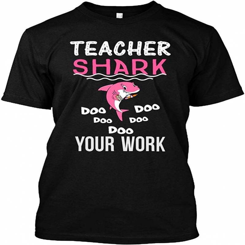 Teacher Shark Doo Doo Doo Your Work Shirt