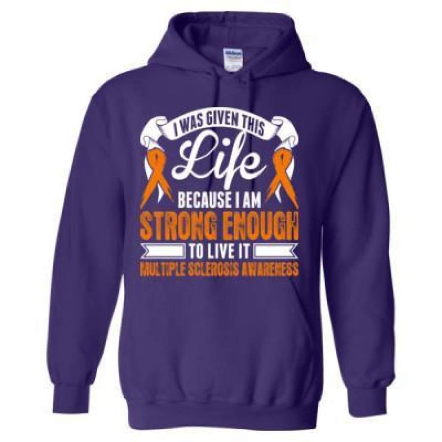 AGR I Was Given This Life Because I Am Strong Enough To Live It Multiple Sclerosis Awareness – Heavy Blend™ Hooded Sweatshirt