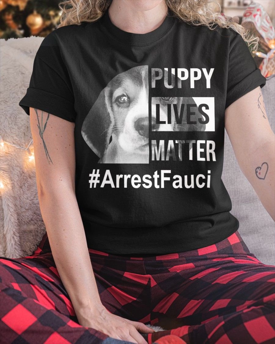 Puppy Lives Matter #Arrestfauci Unisex T-Shirt 2D #Kv