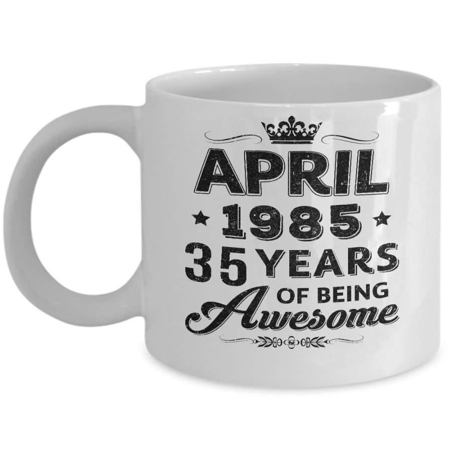 Vintage 1985 April 35Th Birthday Gift Being Awesome Mug