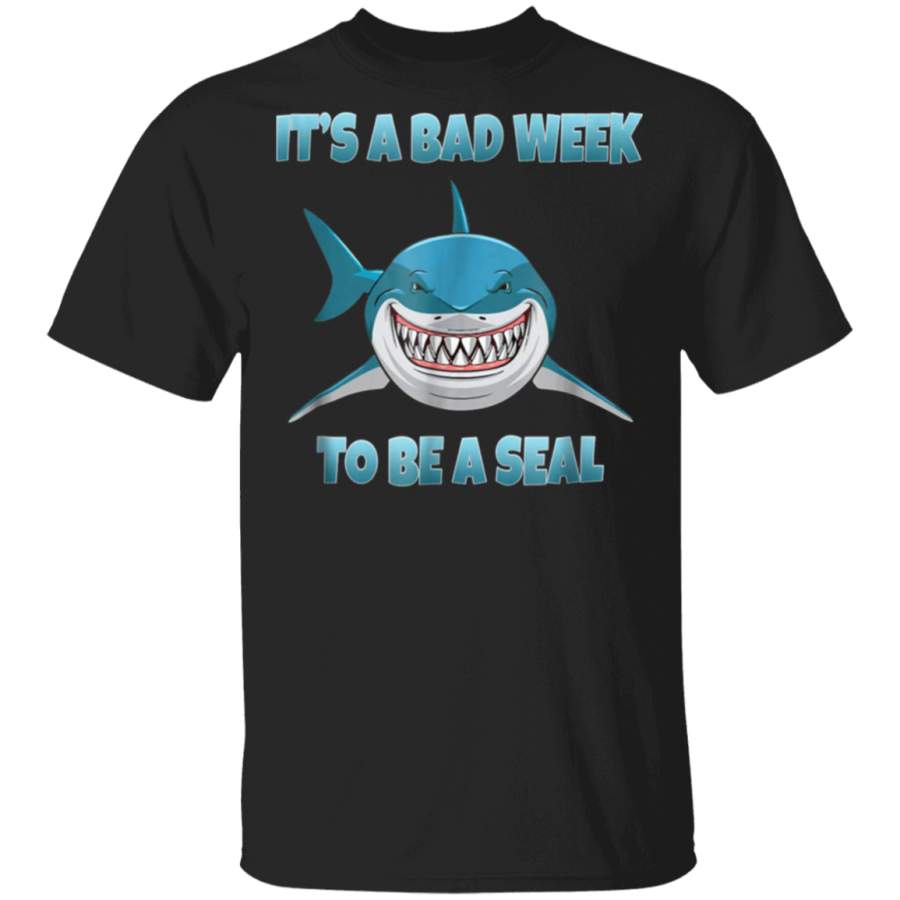 It’s A Bad Week To Be A Seal Funny Shark T Shirt