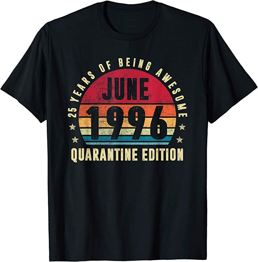 25 Years Old June 1996 Vintage 25th Quarantine Birthday T-Shirt