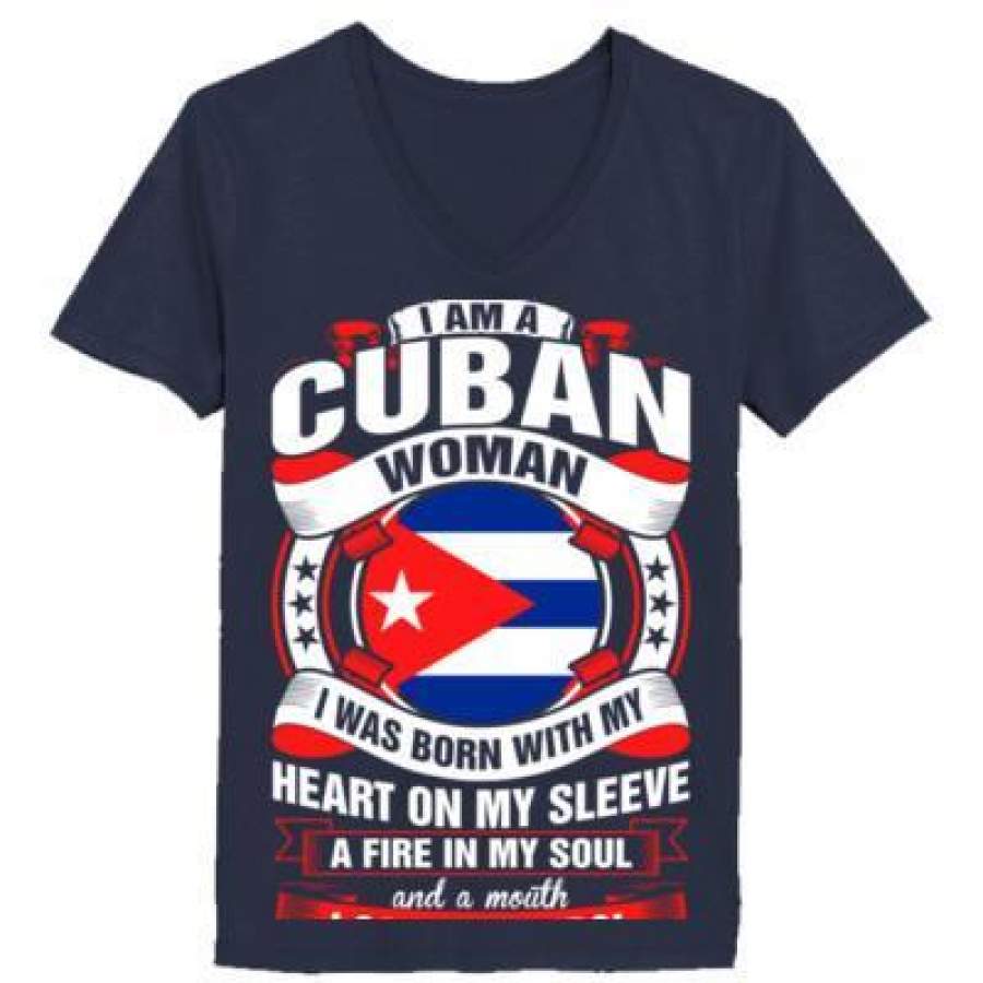 AGR I Am A Cuban Woman I Was Born With My Heart On My Sleeve A Fire In My Soul – Ladies’ V-Neck T-Shirt