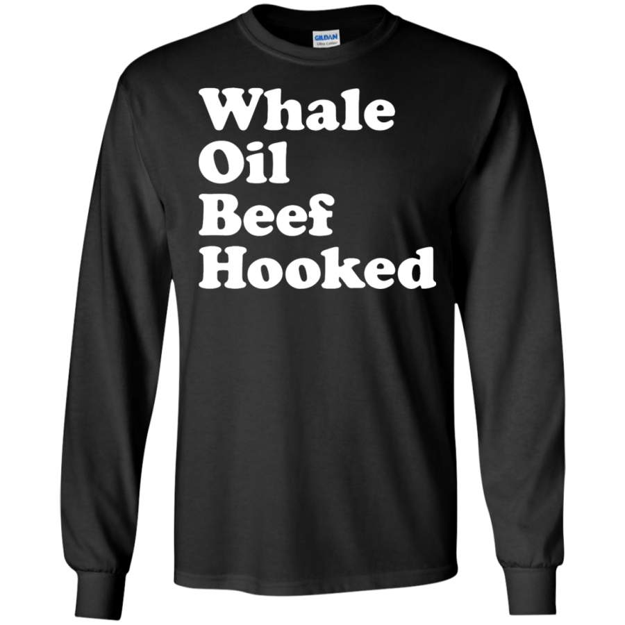 Funny Whale Oil Beef Hooked – Long Sleeve LS, Sweatshirt, Hoodie