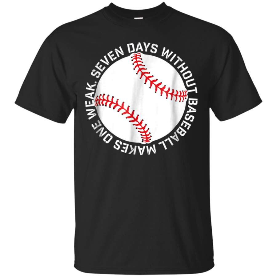 AGR 7 Days Without Baseball Makes One Weak funny game day shirt