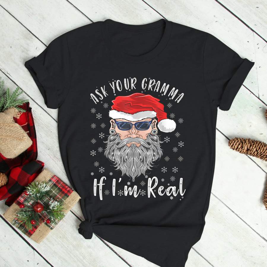 Ask Your Gramma If I’m Real Funny Christmas Santa Claus Xmas T-Shirt