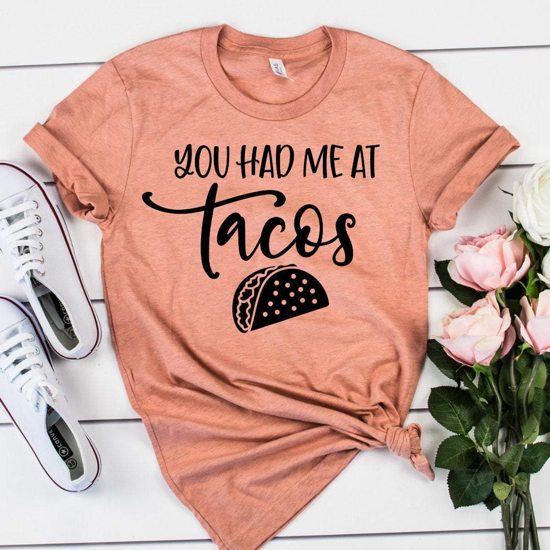 You Had Me At Tacos, Womens Taco Shirt, Taco T Shirt Women, Funny Shirts For Women, Funny Taco Shirt, Taco Tuesday Shirt T-Shirt Hoodie All Color Size S-5Xl