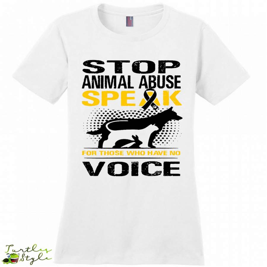 Stop Animal Abuse Speak For Those Who Have No Voice – District Made Women Shirt