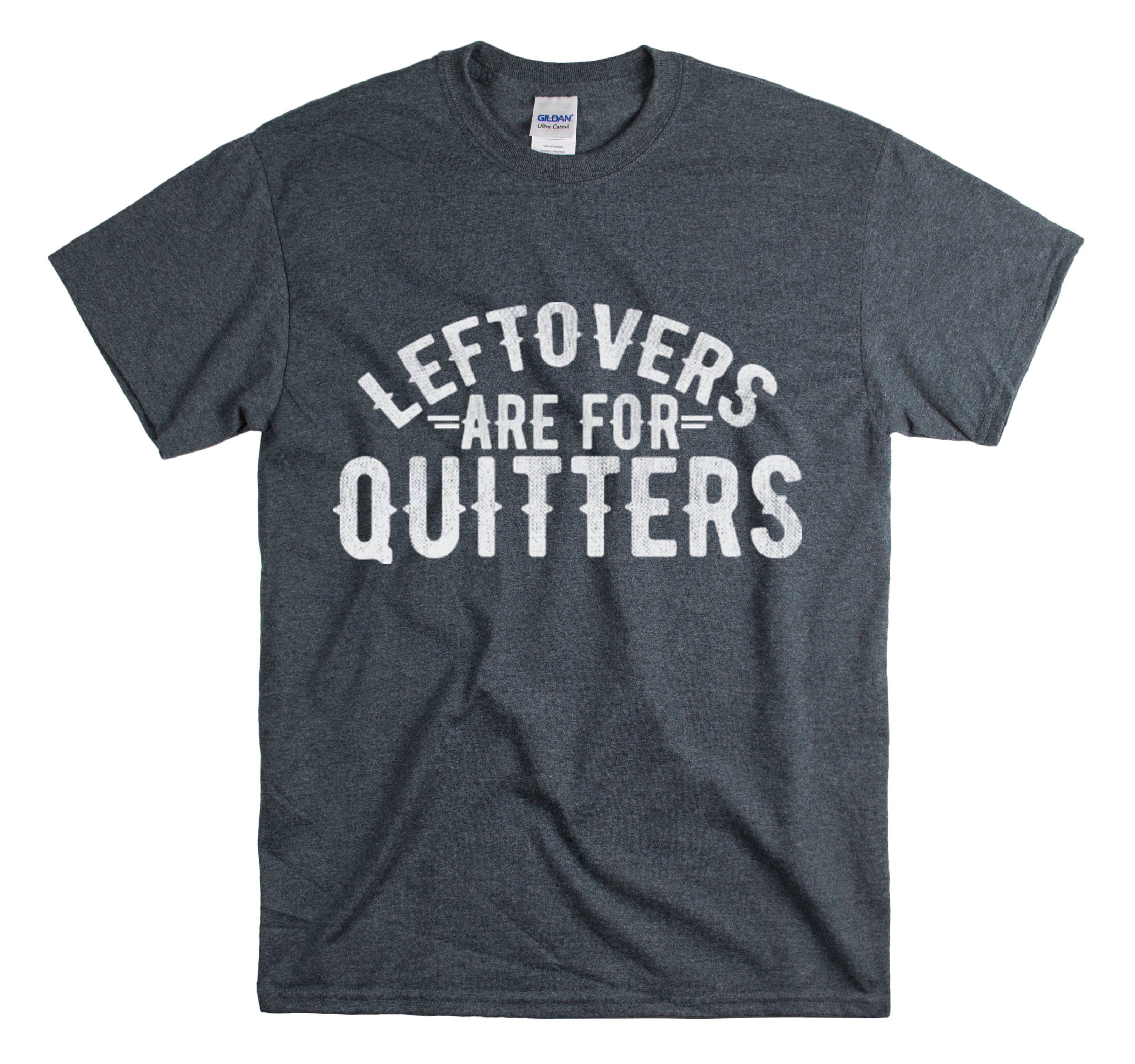 Shirt Funny Leftover Is For A Quitter Foodie Novelty Kitchen Humor T-Shirt Unisex Heavy Cotton Tee