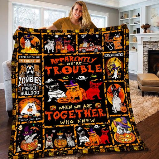 Apparently We’Re Trouble When We Are Together Who Knew French Bulldog Witch Jack O Lantern And Ghost Halloween Blanket