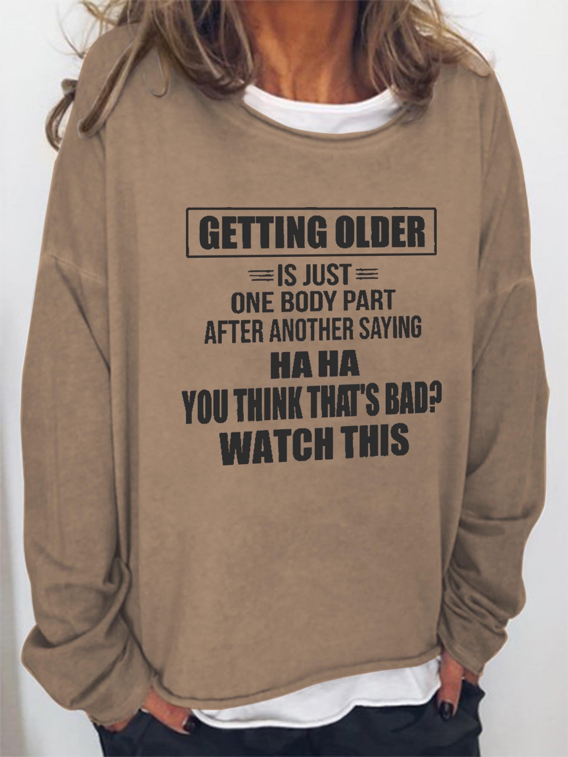Women’S Getting Older Is Just One Body Part Sweatshirt
