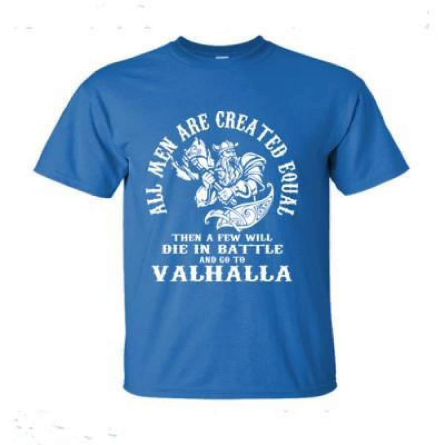 AGR All Men Are Created Equal Then A Few Will Die In Battle And Go To Valhalla – Ultra-Cotton T-Shirt