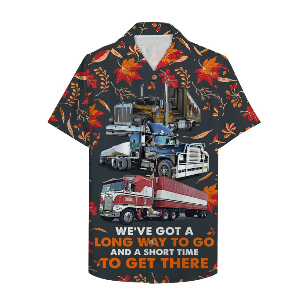 Trucker Got A Long Way To Go And Short Time Get There Hawaii Aloha Shirt Ha111472