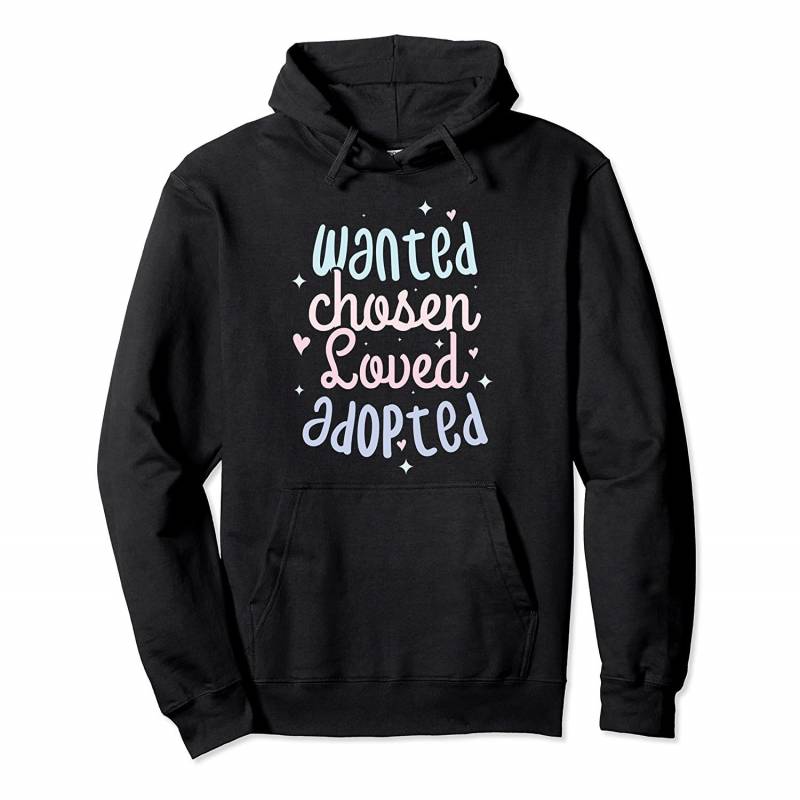 Adoption Awareness Wanted Chosen Loved Adopted Child Pullover Hoodie