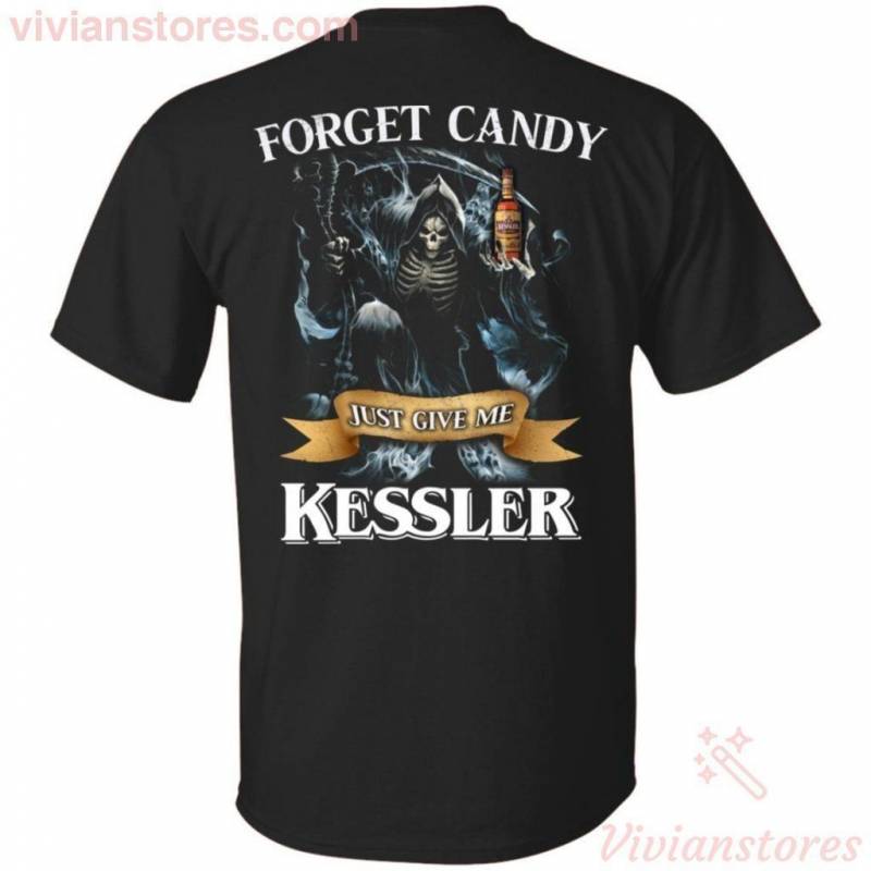 Forget Candy Just Give Me Kessler American Whiskey T-Shirt Halloween TT08