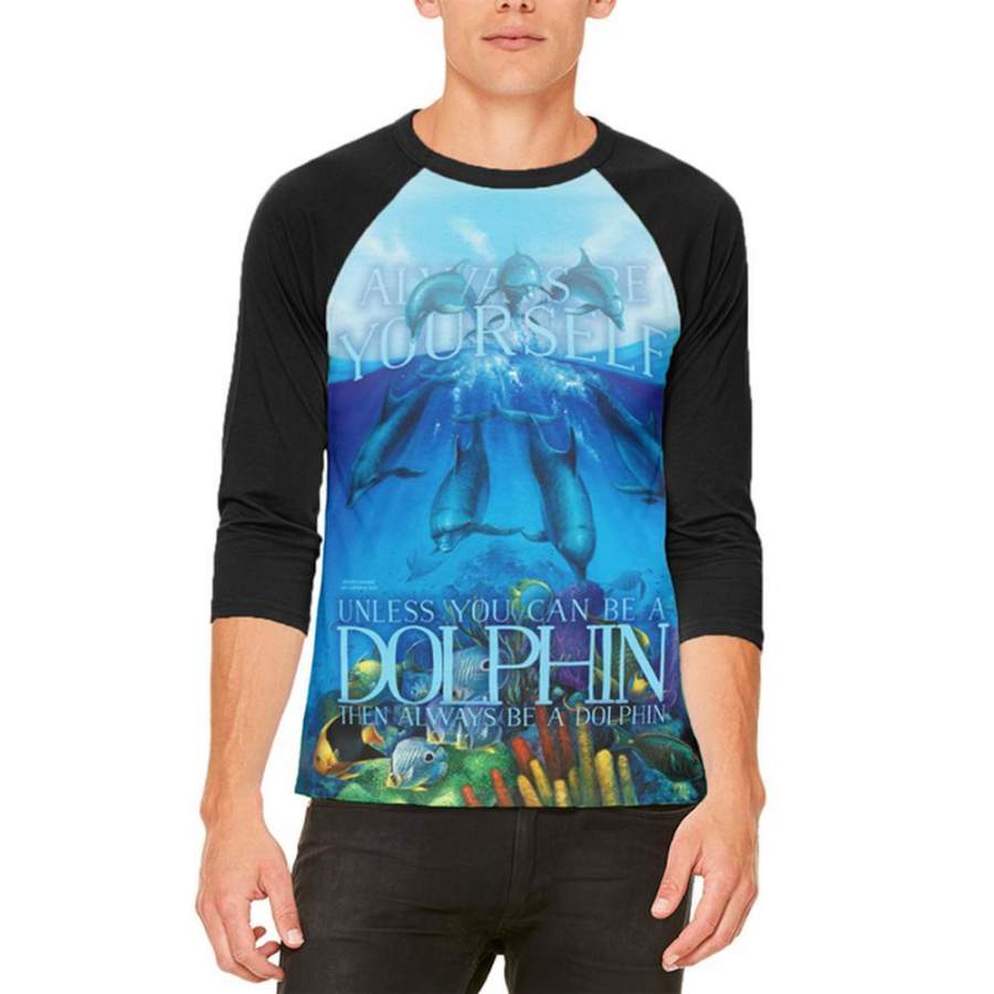 Always Be Yourself Unless Dolphin Mens Raglan T Shirt