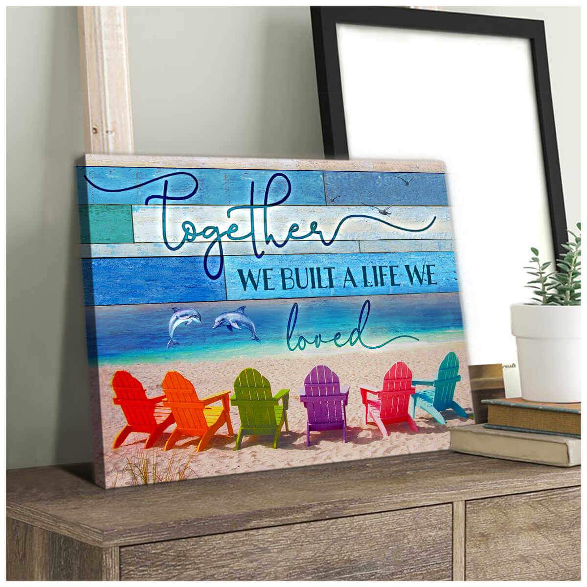 Dolphin And Beach Canvas Together We Built A Life We Loved Poster Print, Canvas Wall Decor