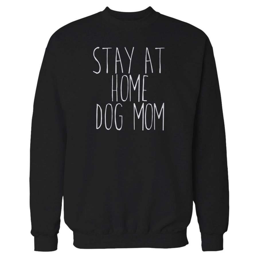 Stay At Home Dog Mom Funny Dog Owner Animal Lover Puppy Sweatshirt