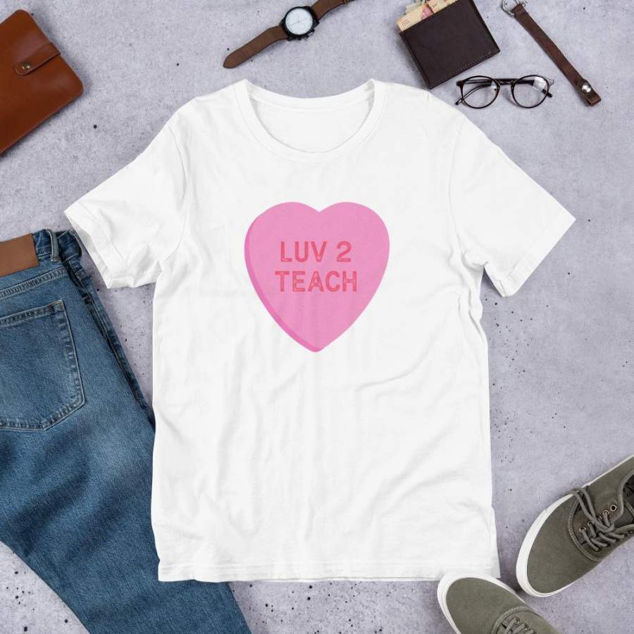 Valentine’s Day Shirt for Teachers – Luv 2 Teach Candy Heart