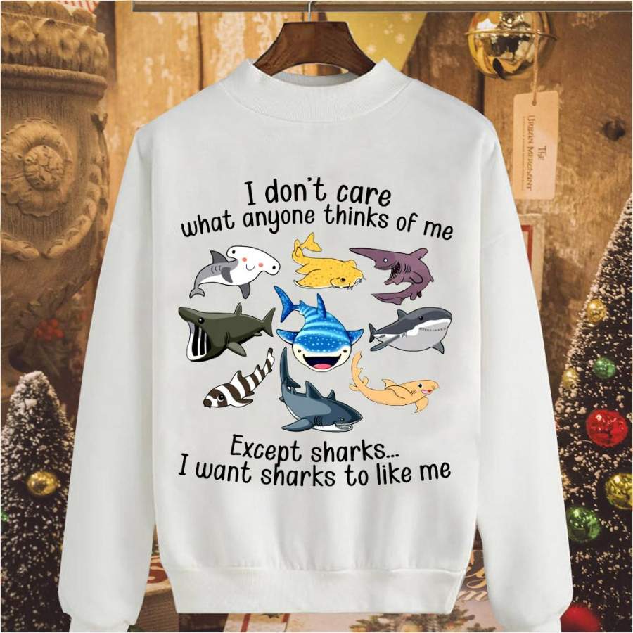 Sharks i don’t care what anyone thinks of me except shark to me white sweatshirt for men and women S-5XL