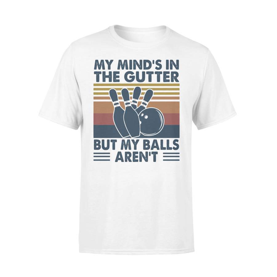 Bowling My Mind’s In The Gutter But My Balls Aren’t T-shirt