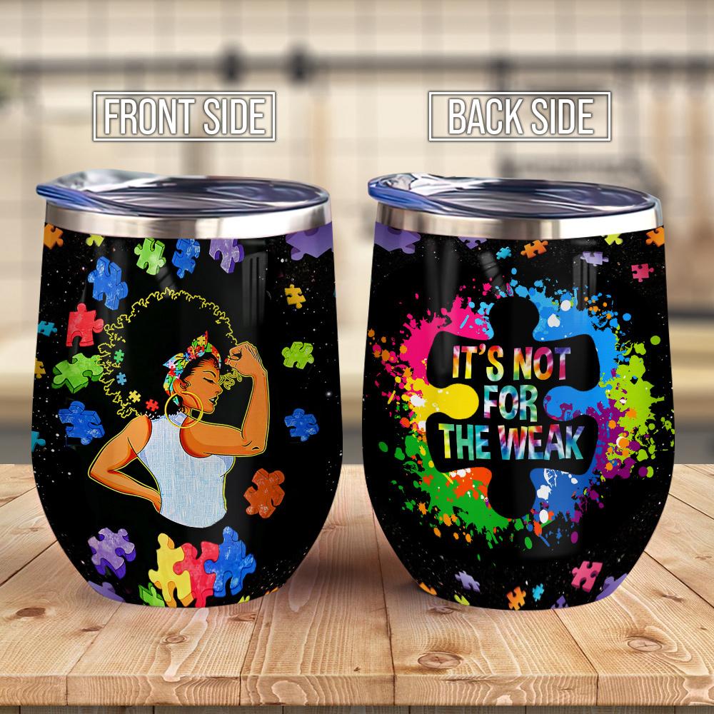 Autism Mom African American Mom Black Queen Autism Mom It Is Not For The Weak Mom Gift Autism Mom Gift  Wine Tumbler