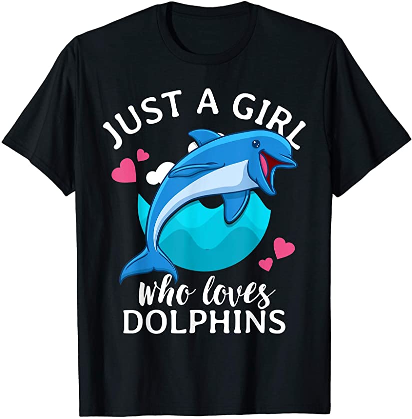 Dolphin Shirt for Girls Just A Girl Who Loves Dolphins T-Shirt