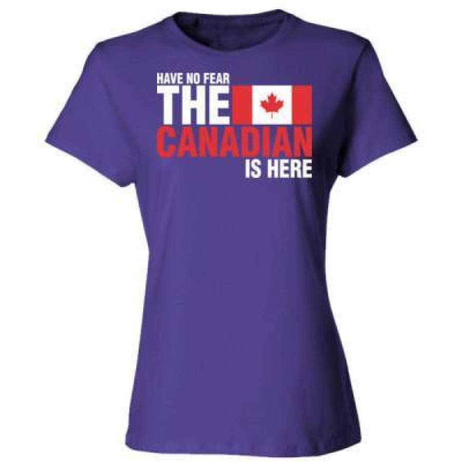 AGR Have No Fear The Canadian Is Here – Ladies’ Cotton T-Shirt