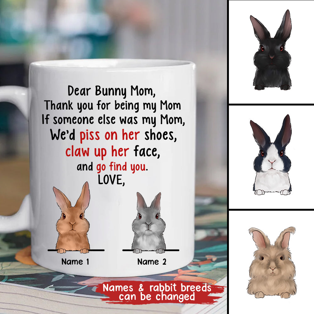 89Customized Dear Bunny Mom Thank You For Being My Mom Personalized Mug