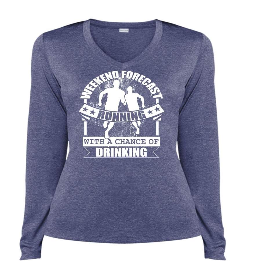 Weekend Forecast Running T Shirt, Chance Of Drinking T Shirt, Cool Shirt (Ladies LS Heather V-Neck)