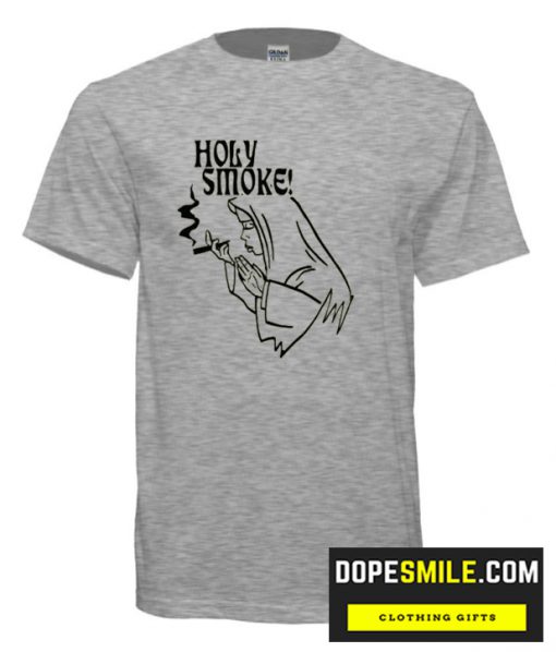 Holy Smoke cool T Shirt