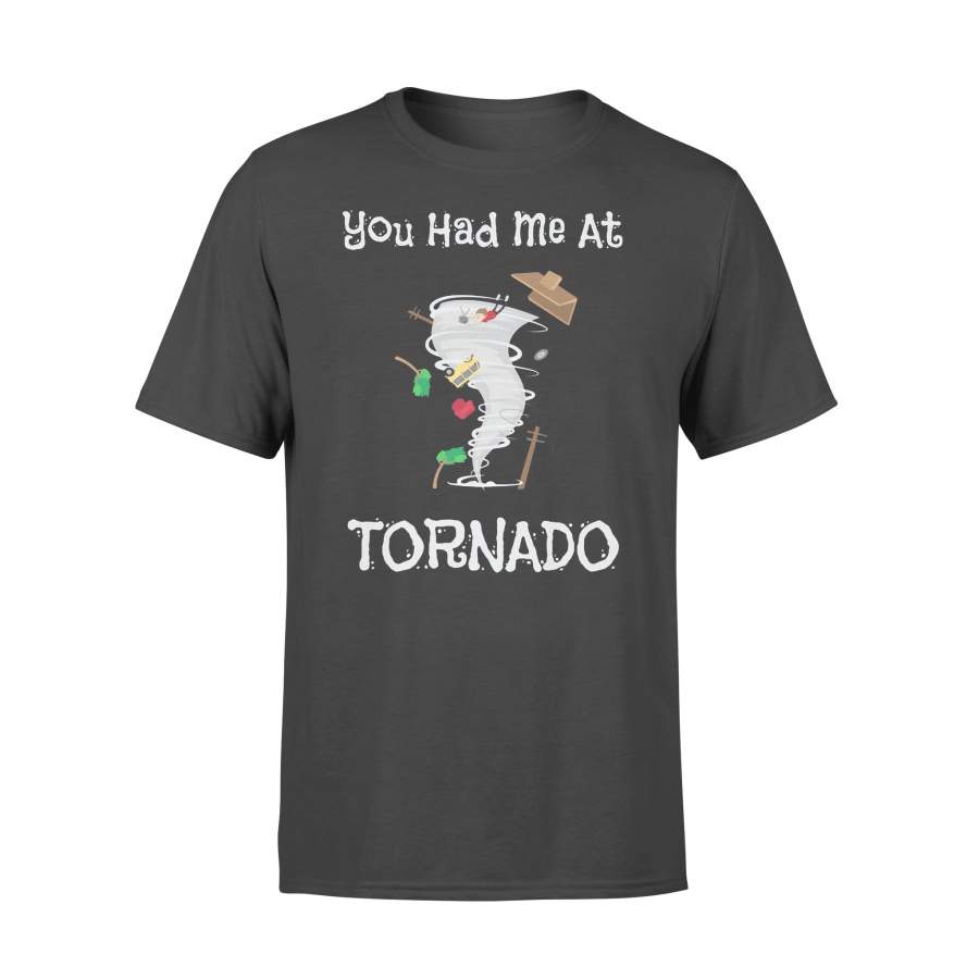 You Had Me At Tornado Shirt