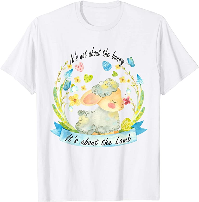 Christians Easter Not About The Bunny Floral Cute Lamb T-Shirt